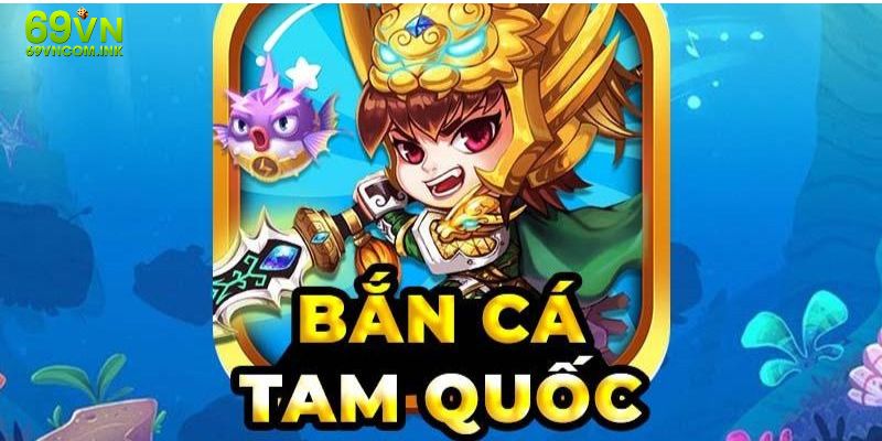 bắn cá tam quốc