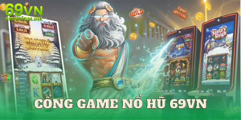 Cổng game nổ hũ 69VN - Thiên đường giải trí đỉnh cao