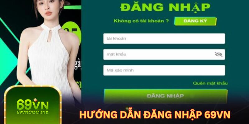 Hướng dẫn hội viên quy trình đăng nhập 69VN chính xác 