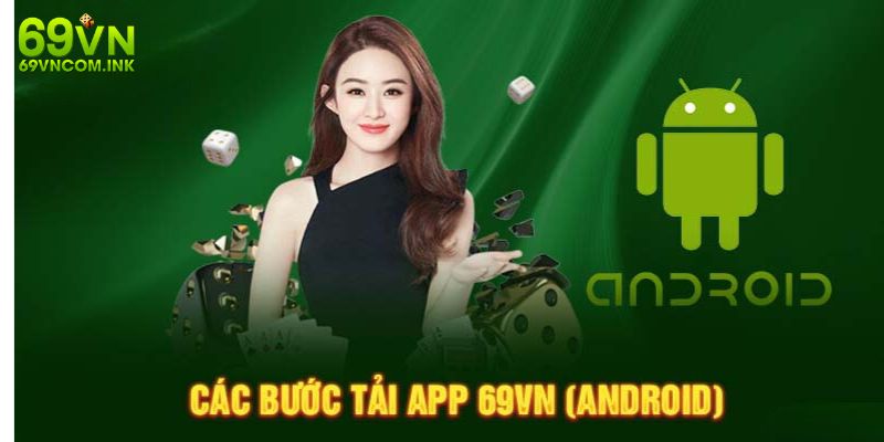 Hướng dẫn người dùng quy trình tải app 69VN cho Android