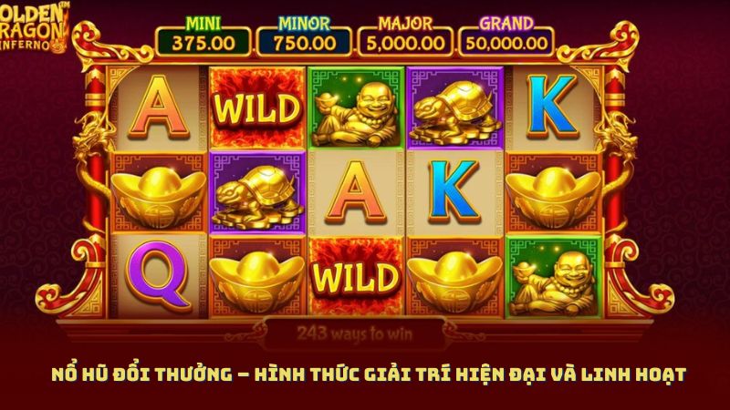 Nổ Hũ Đổi Thưởng – Hình thức giải trí hiện đại và linh hoạt